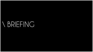 BRIEFING
 