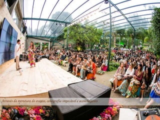 Através da estrutura do evento, cenografia impecável e aconchegante
 