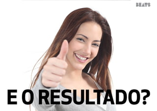 E O RESULTADO? 
 