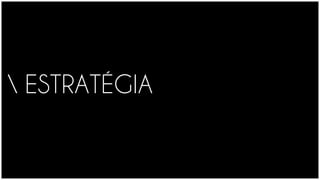 ESTRATÉGIA
 