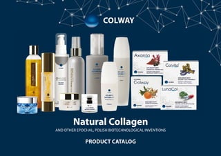 Natural Collagen
AND OTHER EPOCHAL, POLISH BIOTECHNOLOGICAL INVENTIONS
PRODUCT CATALOG
 