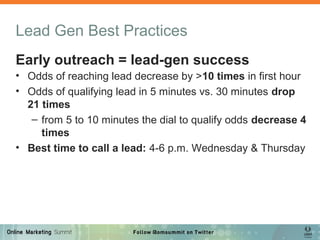 Lead Gen Best Practices
Early outreach = lead-gen success
• Odds of reaching lead decrease by >10 times in first hour
• Od...