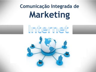 Comunicação Integrada de

Marketing

 