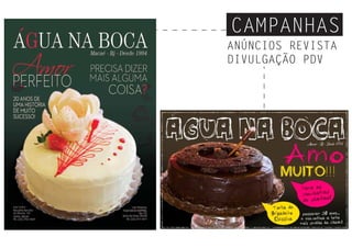 CAMPANHAS
ANÚNCIOS REVISTA
DIVULGAÇÃO PDV
 