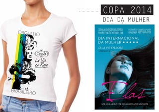 COPA 2014
DIA DA MULHER
 