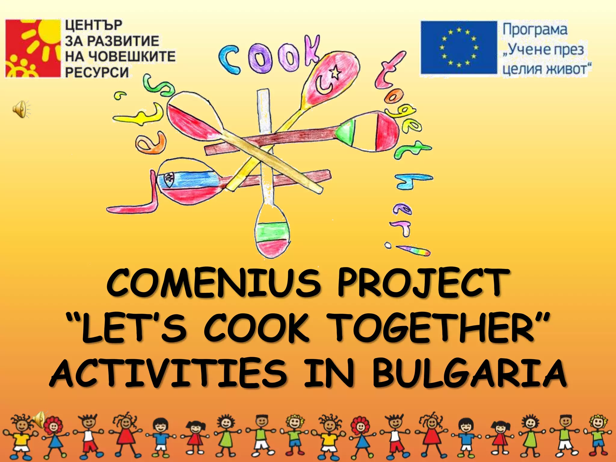 COMENIUS PROJECT
“LET’S COOK TOGETHER”
ACTIVITIES IN BULGARIA