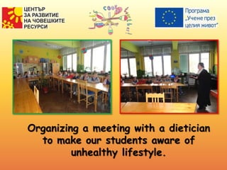 Organizing a meeting with a dietician
to make our students aware of
unhealthy lifestyle.
