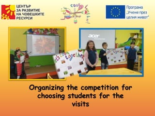 Organizing the competition for
choosing students for the
visits