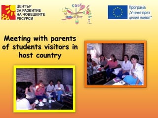 Meeting with parents
of students visitors in
host country