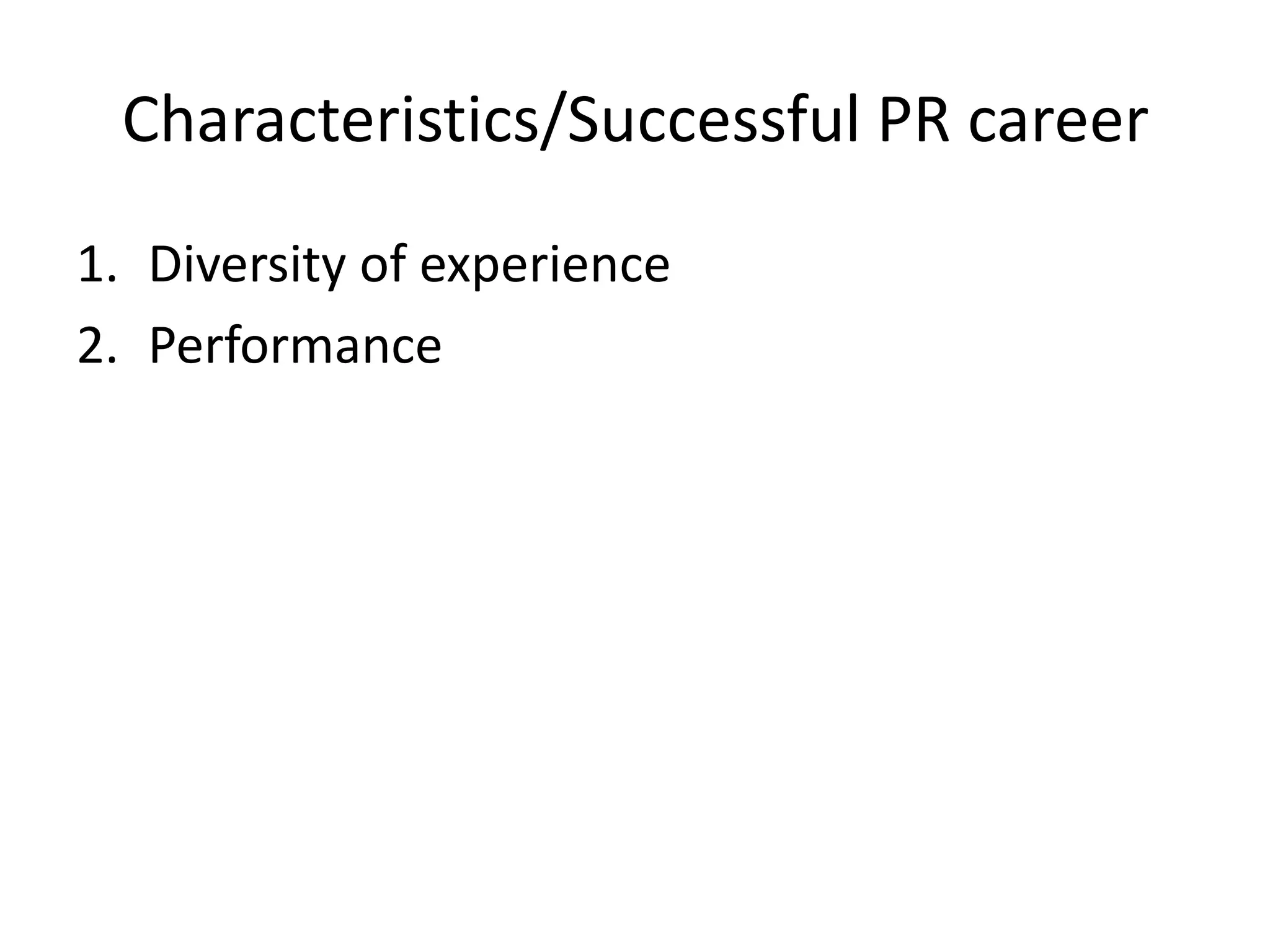 Characteristics/Successful PR careerDiversity of experiencePerformance