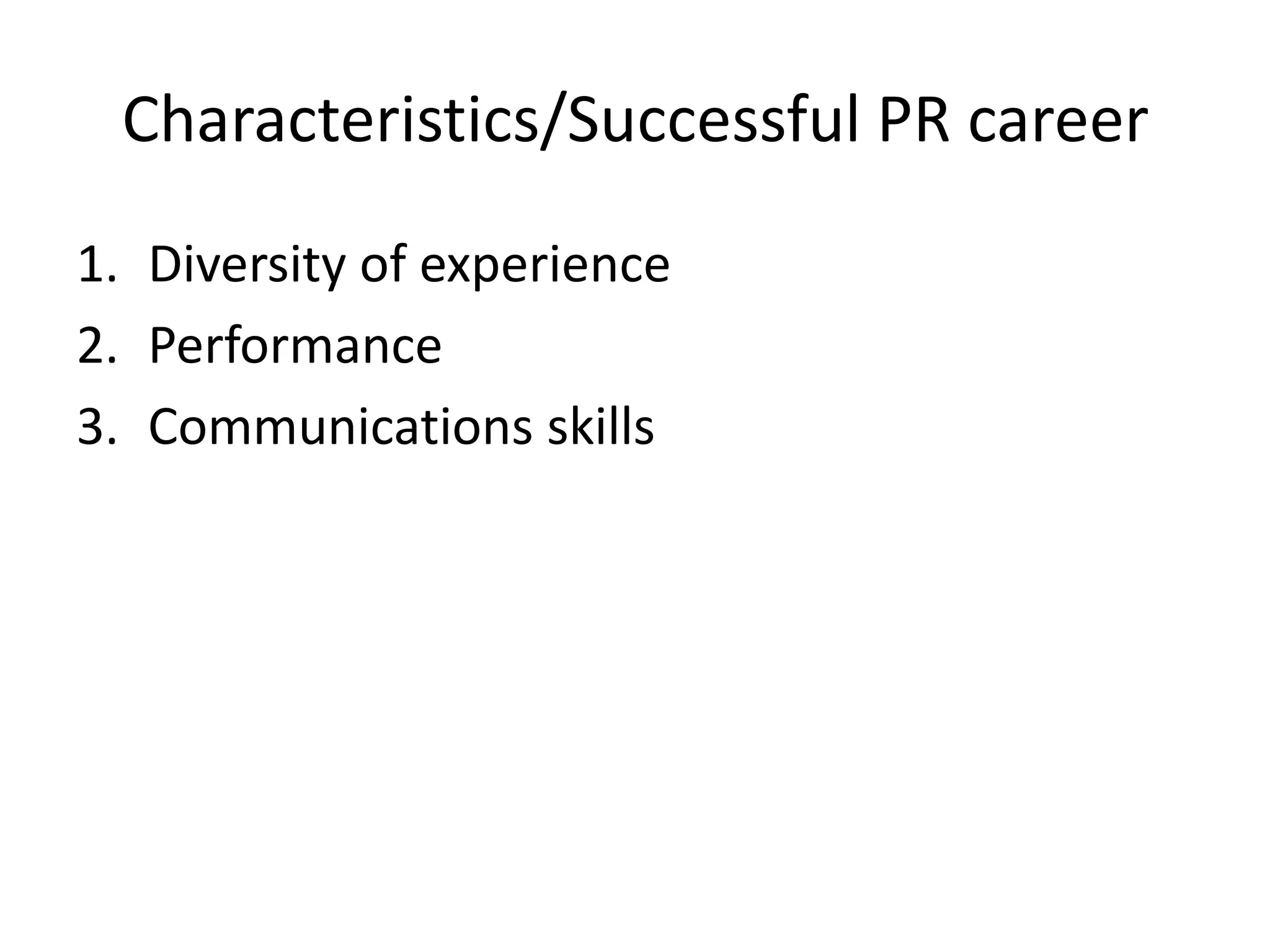 Characteristics/Successful PR careerDiversity of experiencePerformanceCommunications skills