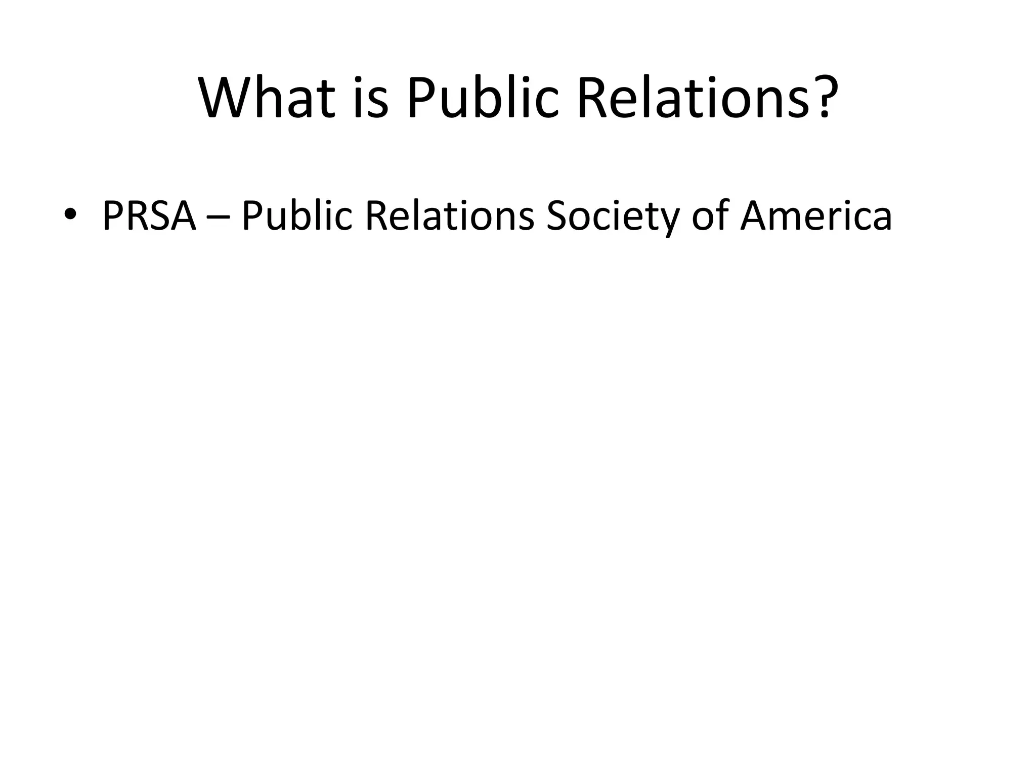 What is Public Relations?PRSA – Public Relations Society of America