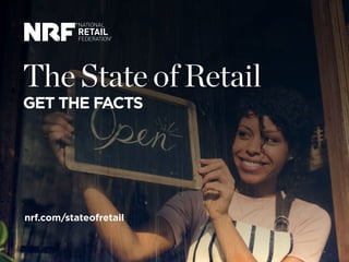 The State of Retail
GET THE FACTS
nrf.com/stateofretail
 