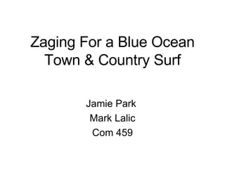 Zaging For a Blue Ocean Town & Country Surf Jamie Park  Mark Lalic Com 459 