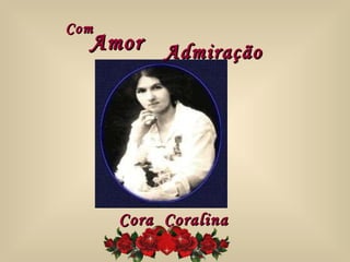 Amor Admiração Cora  Coralina Com 