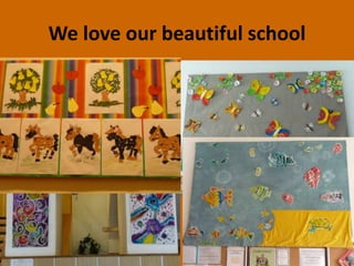 We love our beautiful school