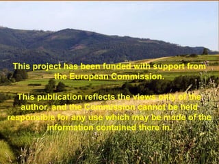 This project has been funded with support from
the European Commission.
This publication reflects the views only of the
author, and the Commission cannot be held
responsible for any use which may be made of the
information contained there in.