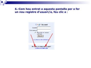   6.-Com heu entrat a aquesta pantalla per a fer un nou registre d'usuari/a, feu clic a  :  