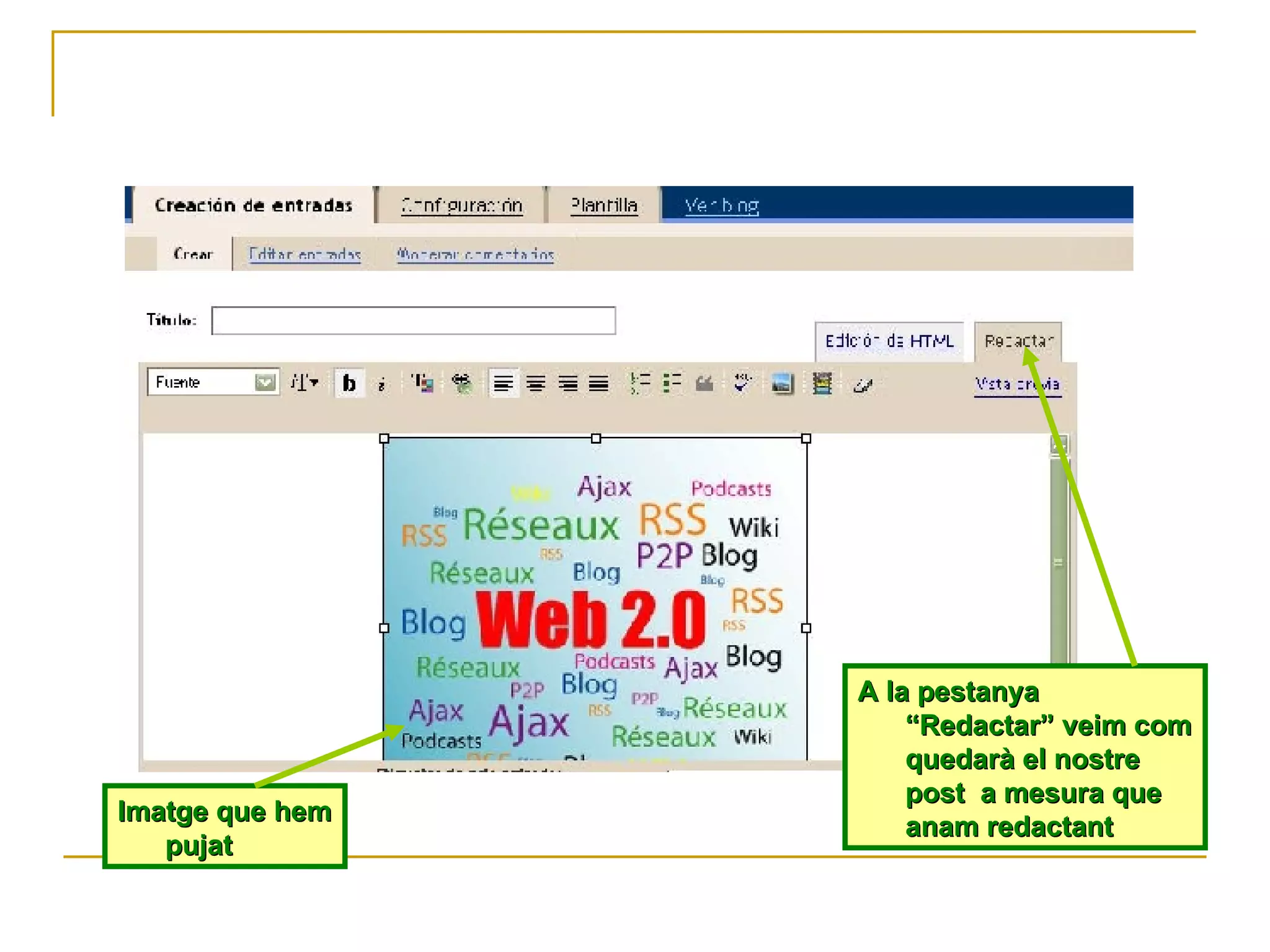 A la pestanya “Redactar” veim com quedarà el nostre post  a mesura que anam redactant Imatge que hem pujat 