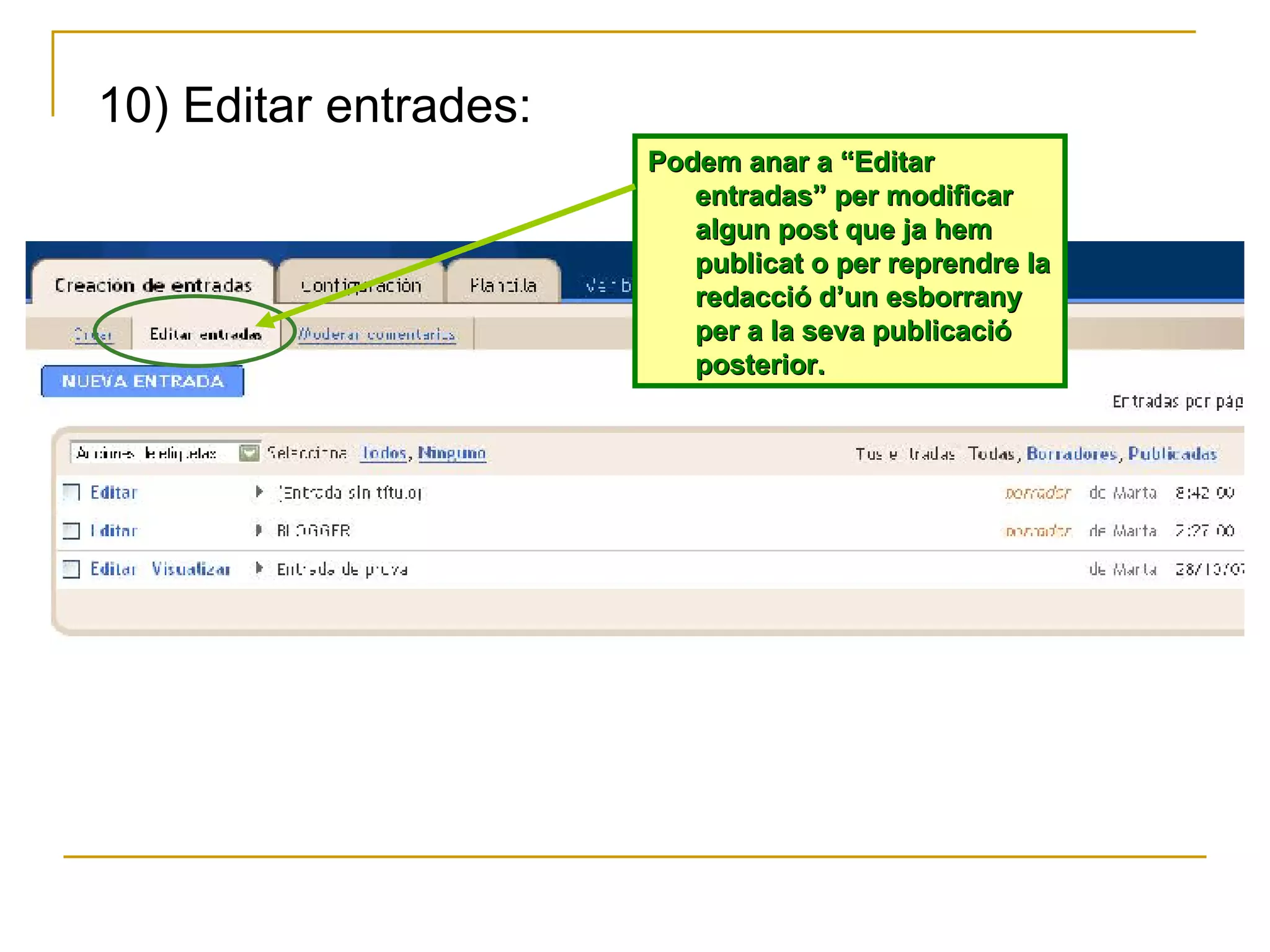 10) Editar entrades: Podem anar a “Editar entradas” per modificar algun post que ja hem publicat o per reprendre la redacció d’un esborrany per a la seva publicació posterior. 