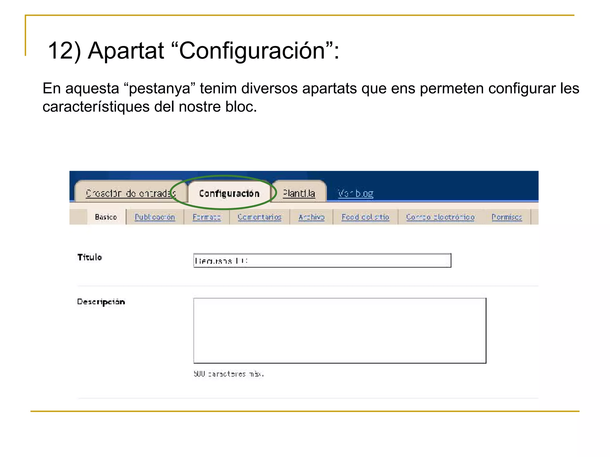 12) Apartat “Configuración”: En aquesta “pestanya” tenim diversos apartats que ens permeten configurar les característiques del nostre bloc. 