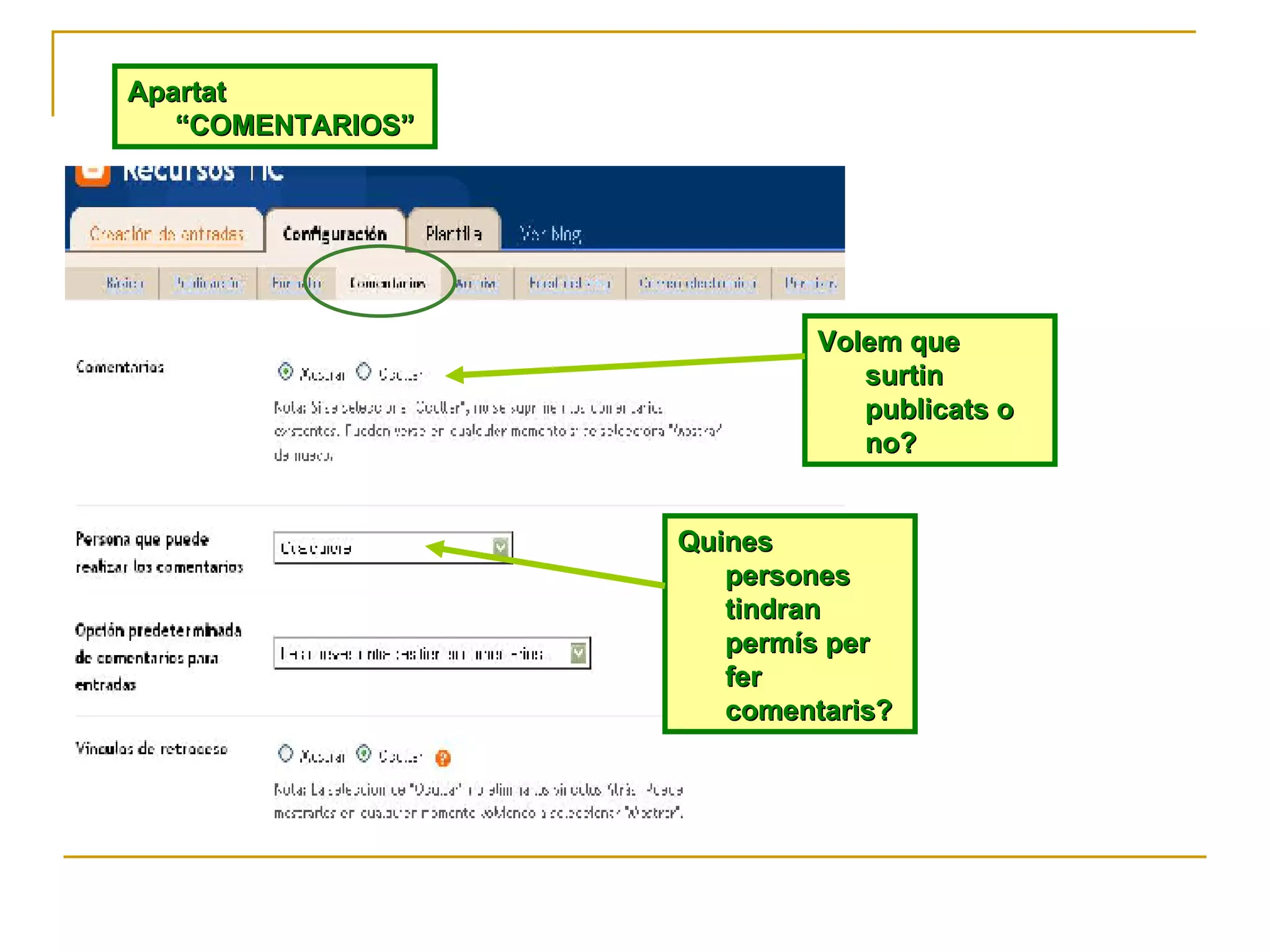 Apartat “COMENTARIOS” Volem que surtin publicats o no? Quines persones tindran permís per fer comentaris? 