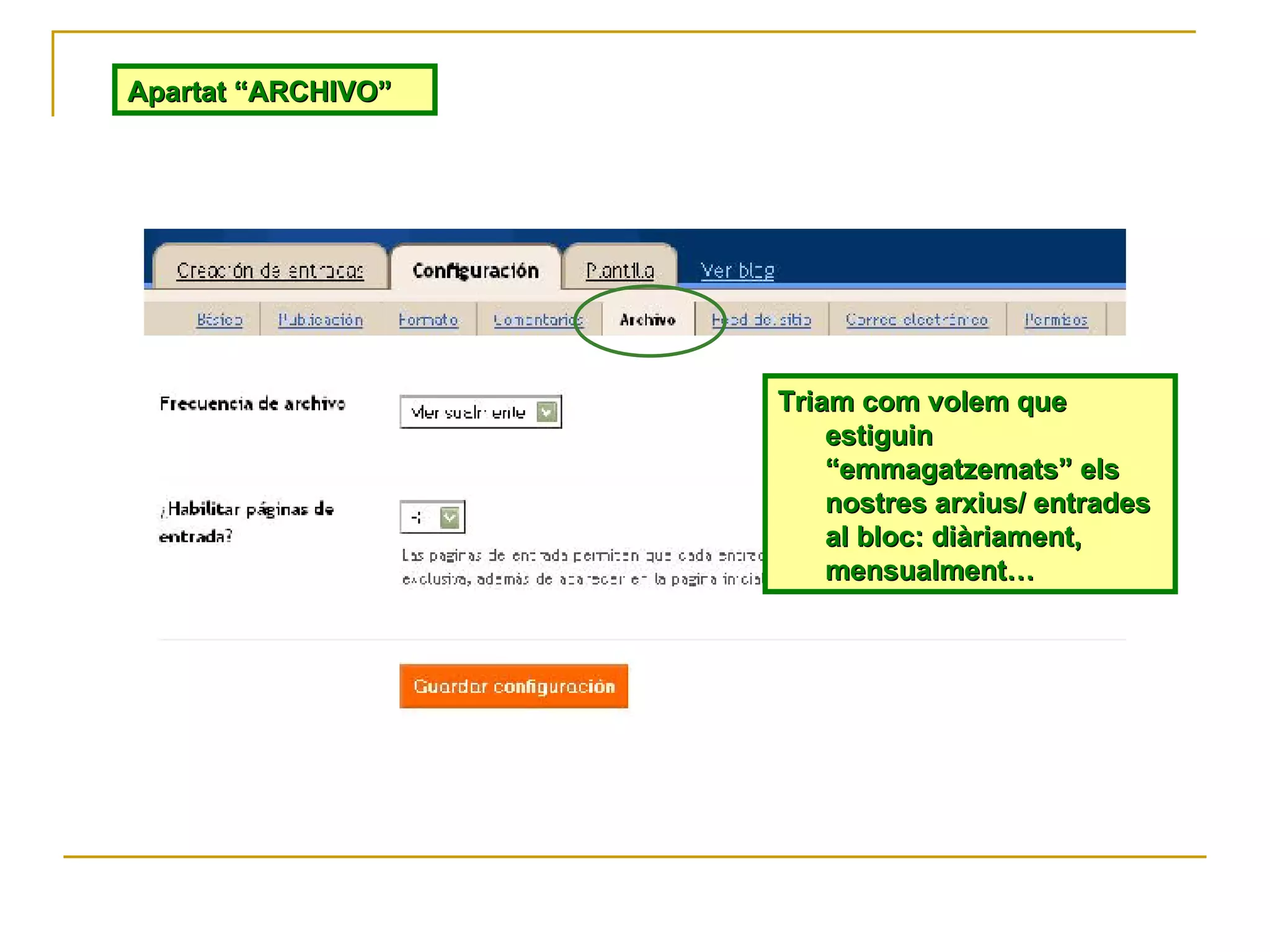 Apartat “ARCHIVO” Triam com volem que estiguin “emmagatzemats” els nostres arxius/ entrades al bloc: diàriament, mensualment… 