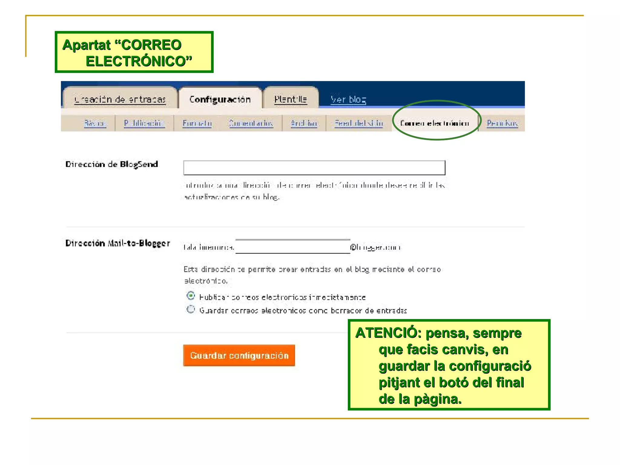 Apartat “CORREO ELECTRÓNICO” ATENCIÓ: pensa, sempre que facis canvis, en guardar la configuració pitjant el botó del final de la pàgina. 