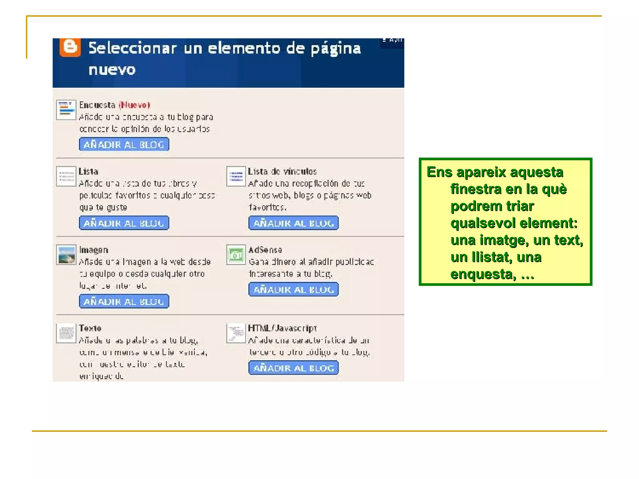 Ens apareix aquesta finestra en la què podrem triar qualsevol element: una imatge, un text, un llistat, una enquesta, … 