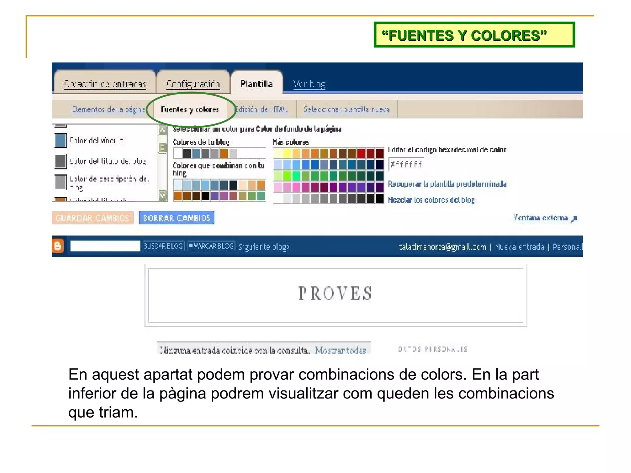 “ FUENTES Y COLORES” En aquest apartat podem provar combinacions de colors. En la part inferior de la pàgina podrem visualitzar com queden les combinacions que triam. 