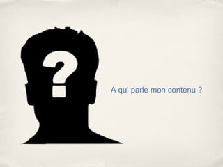 A qui parle mon contenu ?
 