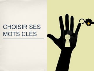 CHOISIR SES
MOTS CLÉS
 