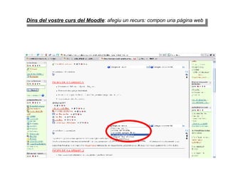 Dins del vostre curs del Moodle :  afegiu un recurs: compon una pàgina web 