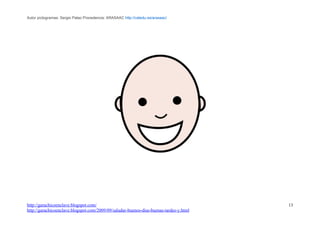 Autor pictogramas: Sergio Palao Procedencia: ARASAAC http://catedu.es/arasaac/




http://garachicoenclave.blogspot.com/                                                   13
http://garachicoenclave.blogspot.com/2009/09/saludar-buenos-dias-buenas-tardes-y.html
 