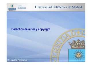 Derechos de autor y copyright
© Javier Soriano
 