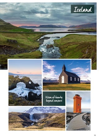 Vision of beauty
beyond compare
SvörtuloftSvödufoss
Búðakirkja
Gatklettur
Iceland
13
 