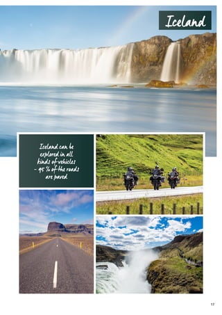 Iceland can be
explored in all
kinds of vehicles
– 95 % of the roads
are paved
Gullfoss
Dimmuborgir
Iceland
17
 