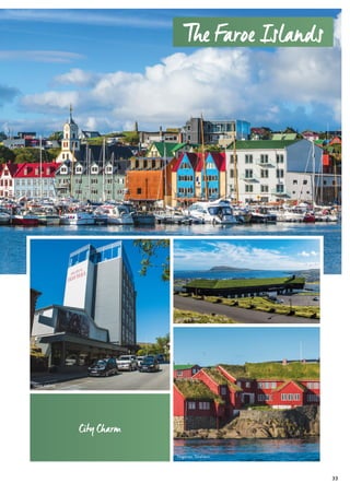 City Charm
Hotel Føroyar
Hotel Hafnia
Tinganes, Tórshavn
The Faroe Islands
33
 