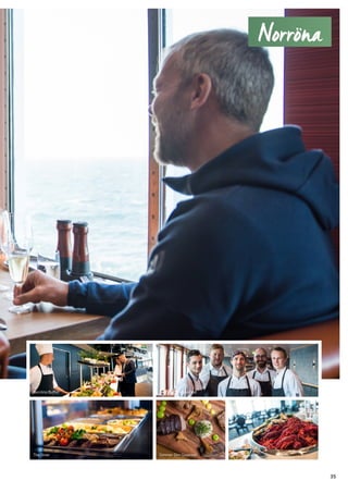 The Diner
Simmer Dim Gourmet
Simmer Dim Gourmet Norröna Buffet
Norröna Buffet
Norröna
35
 