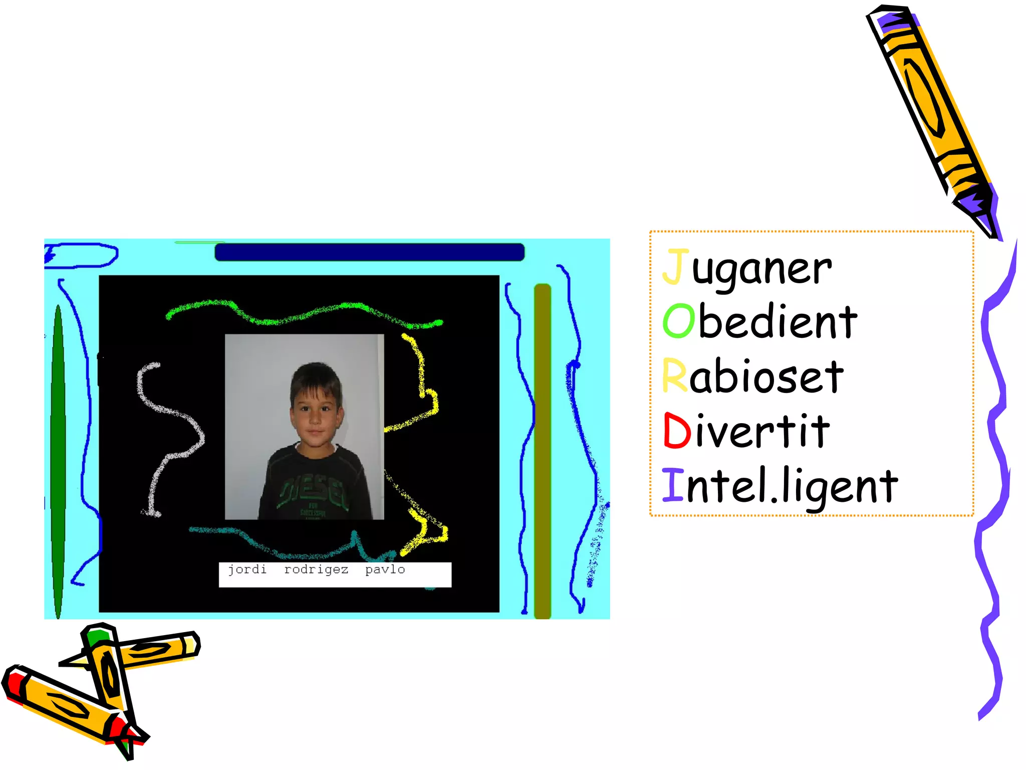 J uganer O bedient R abioset D ivertit I ntel.ligent 