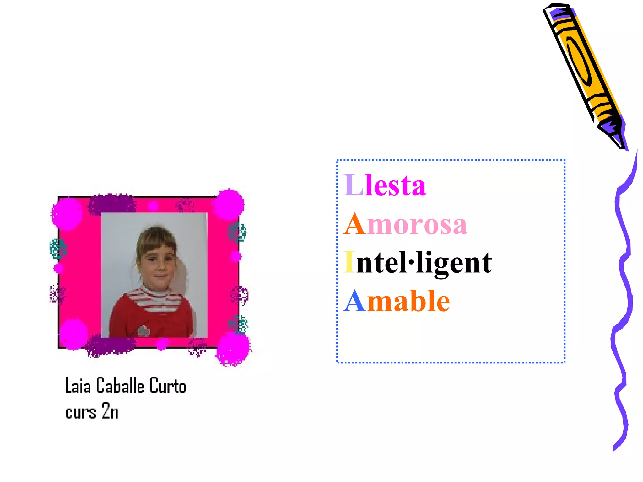 L lesta A morosa I ntel·ligent A mable 