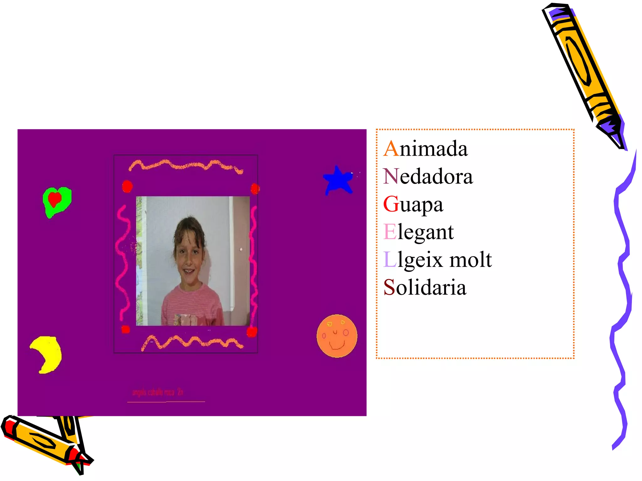 A nimada N edadora G uapa E legant L lgeix molt S olidaria 