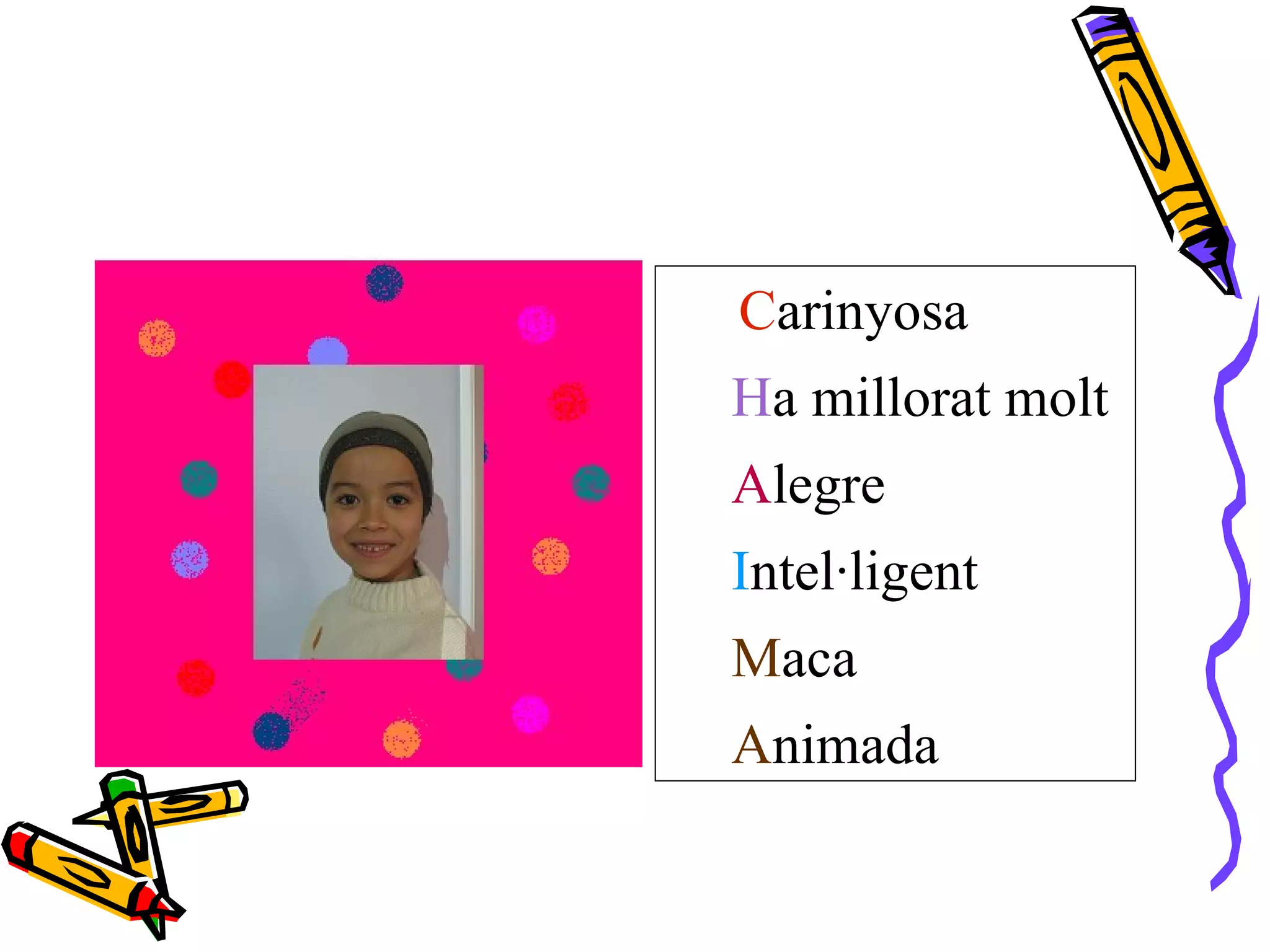 C arinyosa H a millorat molt  A legre  I ntel·ligent  M aca A nimada 