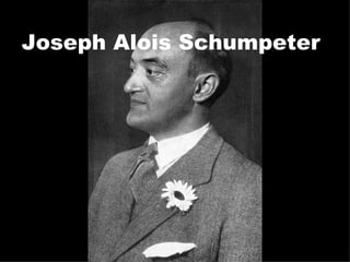 Joseph Alois Schumpeter 