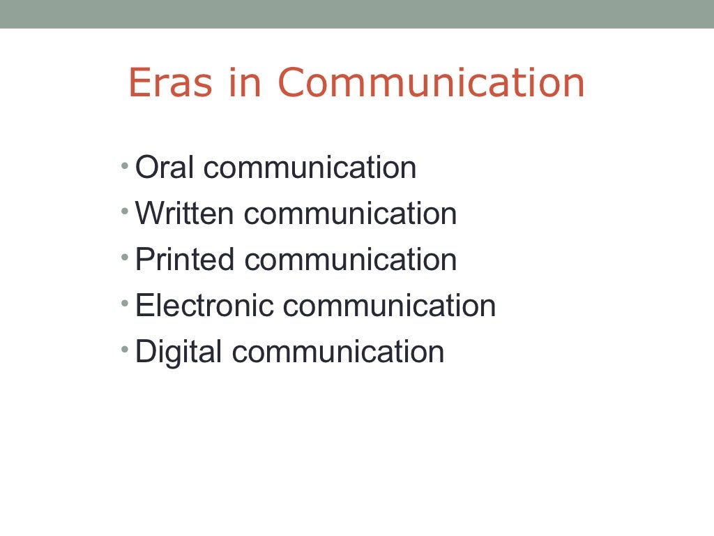 Eras in Communication • Oral