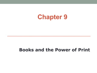 Chapter 9



Books and the Power of Print
 