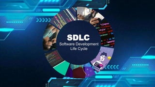 SDLC
Software Development
Life Cycle
 