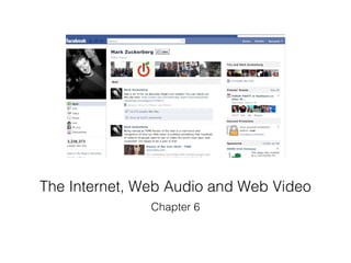 The Internet, Web Audio and Web Video
               Chapter 6
 