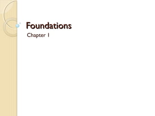Foundations
Chapter 1
 