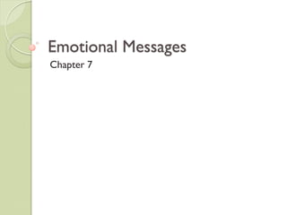 Emotional Messages
Chapter 7
 